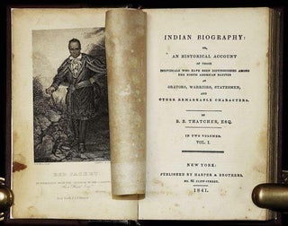 Indian Biography: or, An Historical Account of Those Individuals Who Have Been Distinguished Among the North American Natives as Orators, Warriors, Statesmen, and Other Remarkable Characters. In Two Volumes.