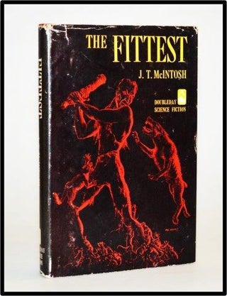 Item #012768 The Fittest. J. T. McIntosh, 1925 - 2008