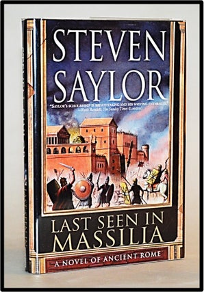 Item #012826 Last Seen in Massilia: A Novel of Ancient Rome [Roma Sub Rosa Series #8]. Steven Saylor