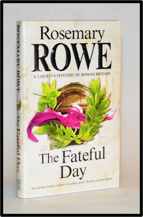 Fateful Day, The (A Libertus Mystery of Roman Britain, #15. Rosemary Rowe.