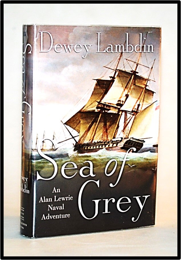 Item #012857 Sea of Grey: An Alan Lewrie Naval Adventure #10. Dewey Lambdin.