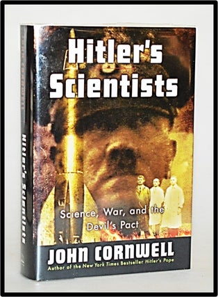 Item #012943 Hitler's Scientists: Science, War, and the Devil's Pact. John Cornwell