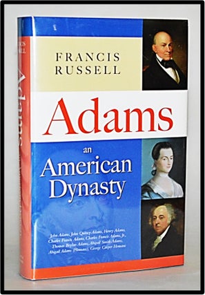 Item #012961 Adams: An American Dynasty. Francis Russell