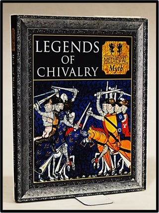 Item #012979 Legends of Chivalry. Medieval Myth. Tony Allan