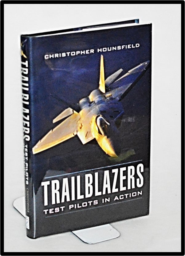 Item #012982 Trailblazers: Test Pilots in Action. Christopher Hounsfield.