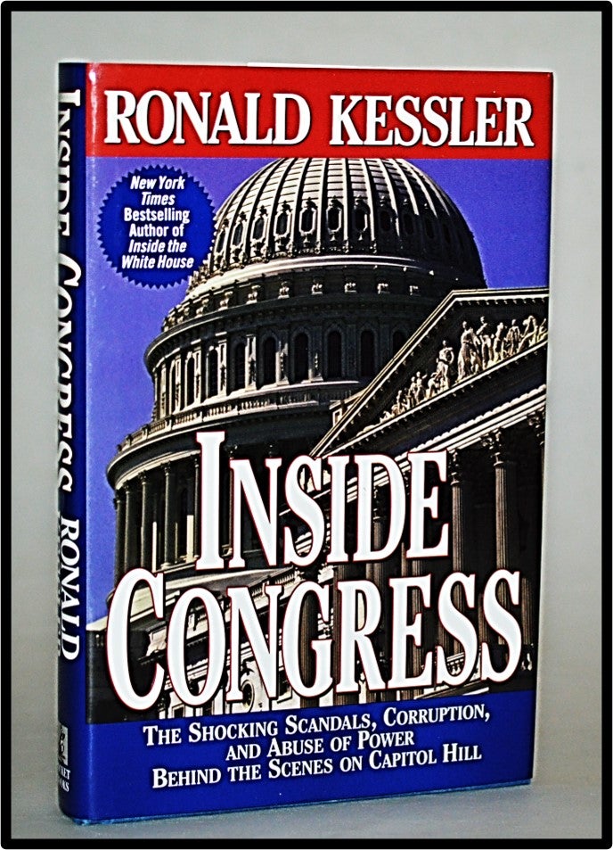 Item #013002 Inside Congress: The Shocking Scandals, Corruption, and Abuse of Power Behind the Scenes on Capitol Hill. Ronald Kessler.