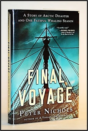 Item #013054 Final Voyage: A Story of Arctic Disaster and One Fateful Whaling Season. Peter Nichols