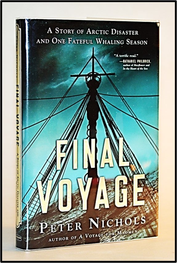 Item #013054 Final Voyage: A Story of Arctic Disaster and One Fateful Whaling Season. Peter Nichols.