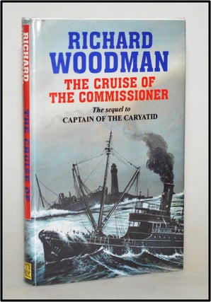 Item #013113 Cruise of the Commissioner (Sequel To, Captain of the Caryatid). Richard Woodman