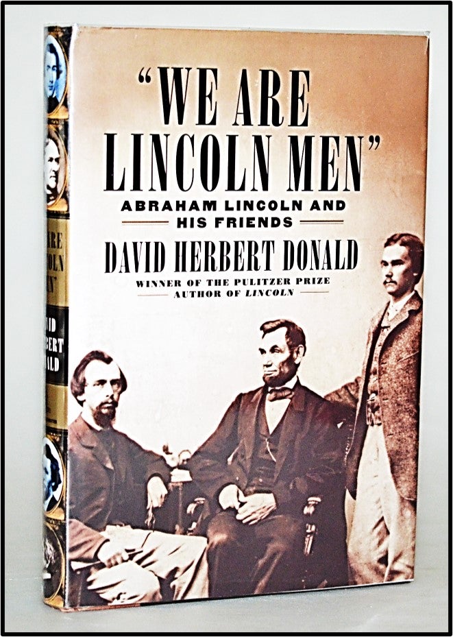 Item #013134 We are Lincoln Men: Abraham Lincoln and His Friends. David Herbert Donald.