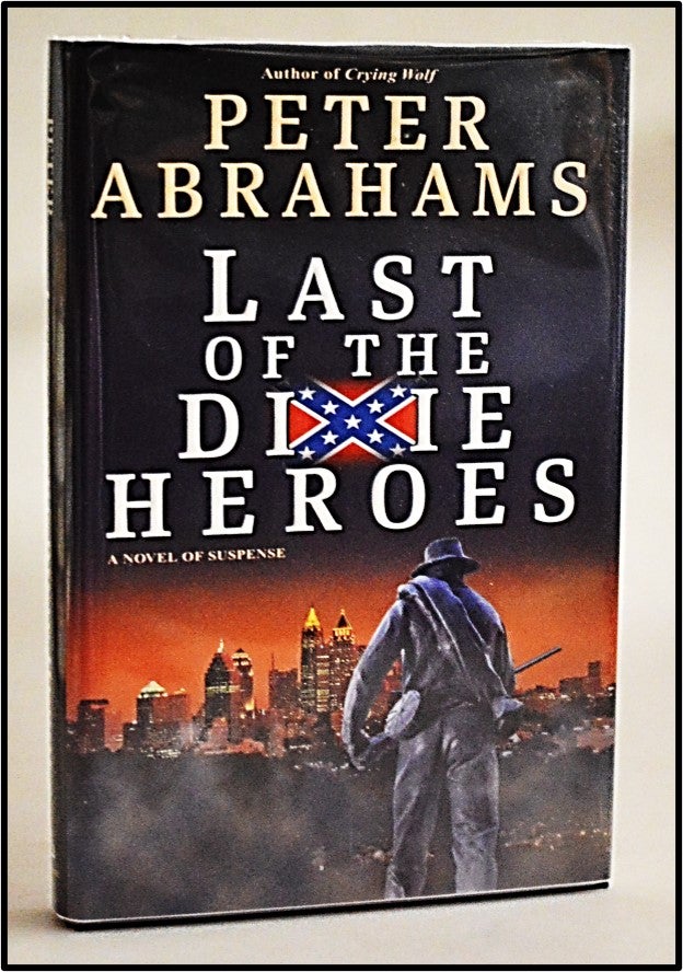 Item #013139 Last of the Dixie Heroes [Historical Fiction]. Peter Abrahams.