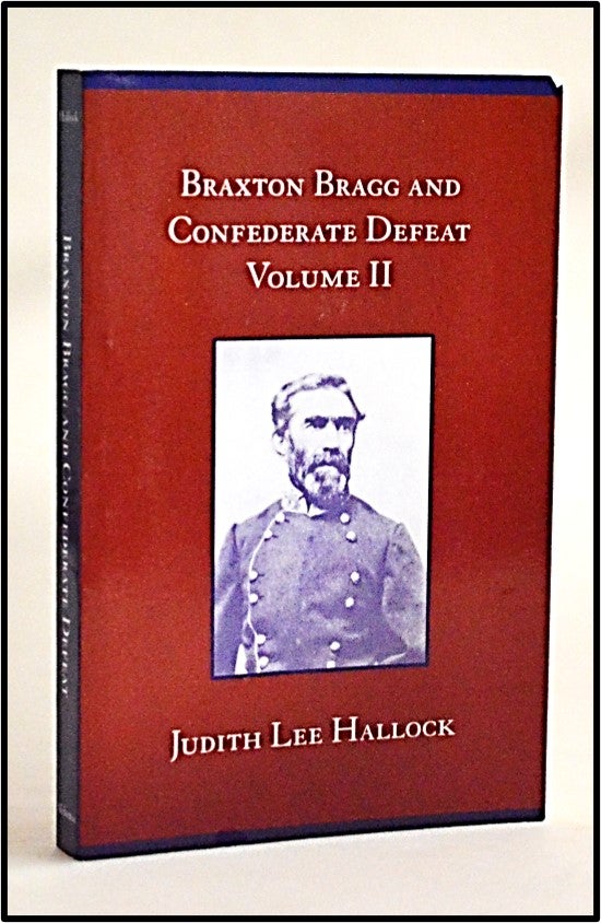 Item #013144 Braxton Bragg and Confederate Defeat, v.II (Volume 2). Dr. Judith Lee Hallock Ph D.