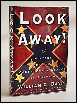 Item #013146 Look Away!: A History of the Confederate States of America. William C. Davis