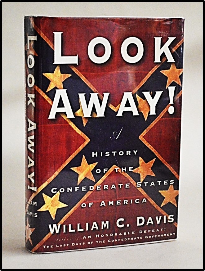 Item #013146 Look Away!: A History of the Confederate States of America. William C. Davis.