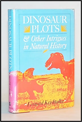 Item #013289 Dinosaur Plots and Other Intrigues in Natural History. Leonard Krishtalka