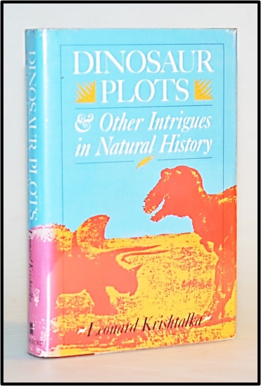 Item #013289 Dinosaur Plots and Other Intrigues in Natural History. Leonard Krishtalka.