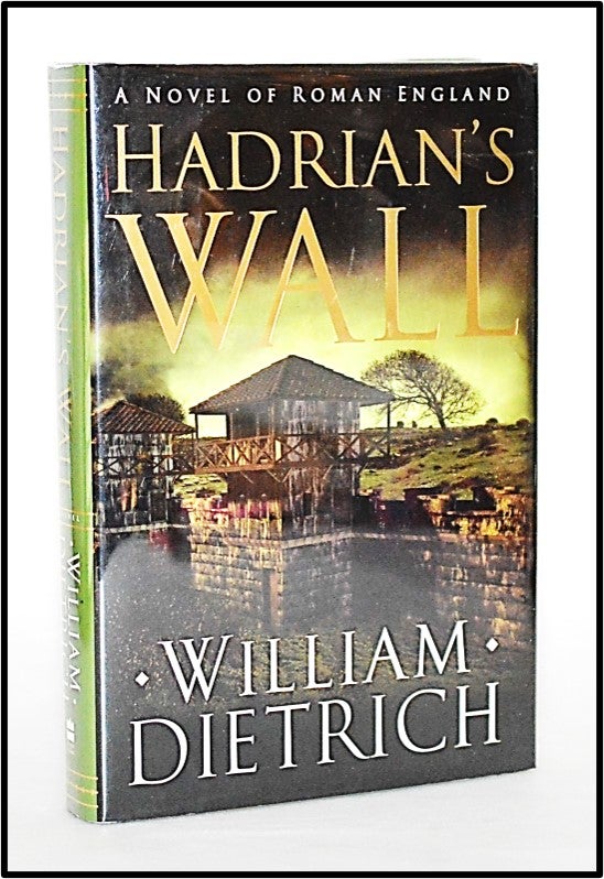 Item #013300 Hadrian's Wall. William Dietrich.