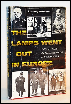 Item #013390 The Lamps Went Out In Europe. Fate or Folly the Blundering that Led to World War 1....
