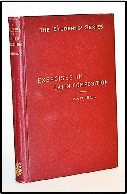 Item #013410 Exercises in Latin Prose Composition for Schools. M. Grant Daniell.