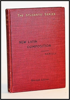 Item #013412 New Latin Composition: Based Mainly on Caesar and Cicero. Moses Grant Daniell,...