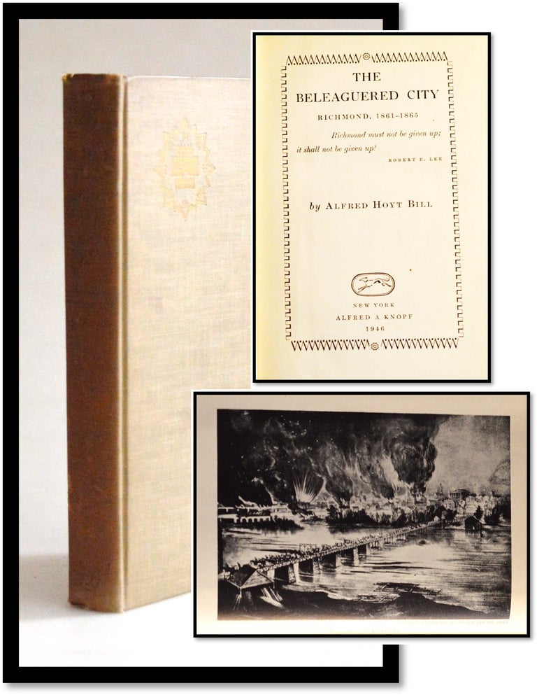 Item #013413 The Beleaguered City : Richmond 1861-1865 [Civil War]. Alfred Hoyt Bill.