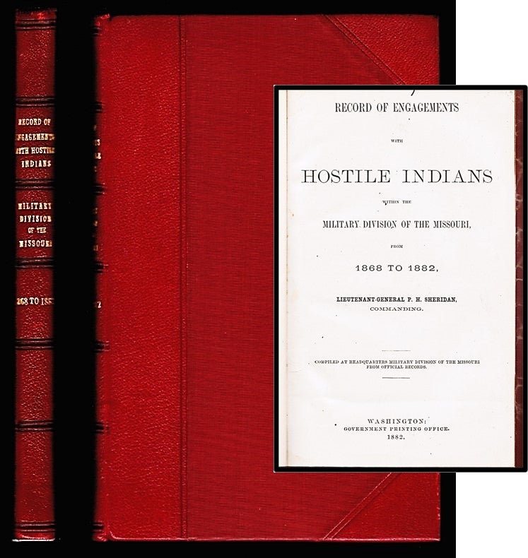 Item #013420 Record of Engagements with Hostile Indians Within the Military Division of the Missouri, from 1868 to 1882. Lieutenant General P. H. Sheridan.