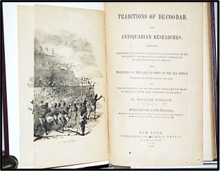 [Native Americans, Pseudo-science] Traditions of De-Coo-Dah, and Antiquarian Researches: Comprising Extensive Explorations, Surveys, And Excavations Of The Wonderful And Mysterious Earthen Remains Of The Mound-Builders In America; The Traditions Of The Last Prophet Of The Elk Nation Relative To Their Origin And Use; and the evidences of an ancient population more numerous than the present aborigines.