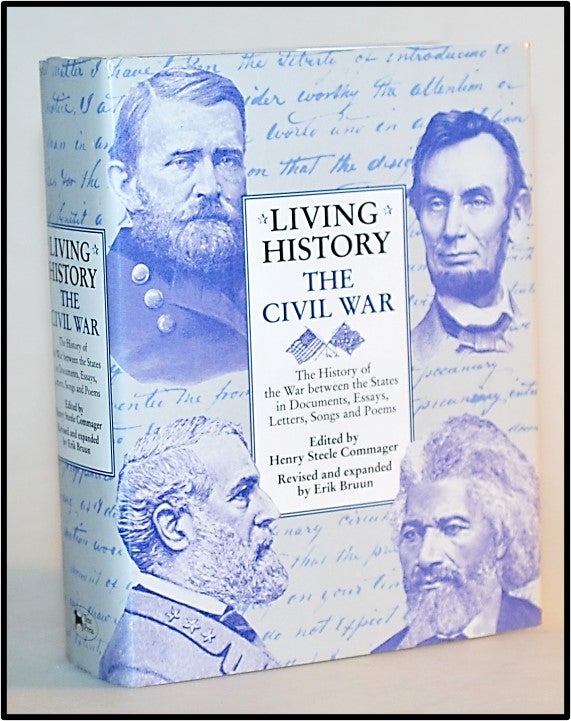 Item #013441 The Civil War: The History of the War Between the States in Documents, Essays, Letters, Songs, and Poems. Henry Steele Commager, Erik Bruun.