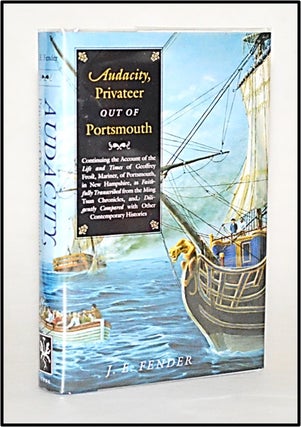 Item #013453 Audacity, Privateer Out of Portsmouth: Continuing the Account of the Life and Times...