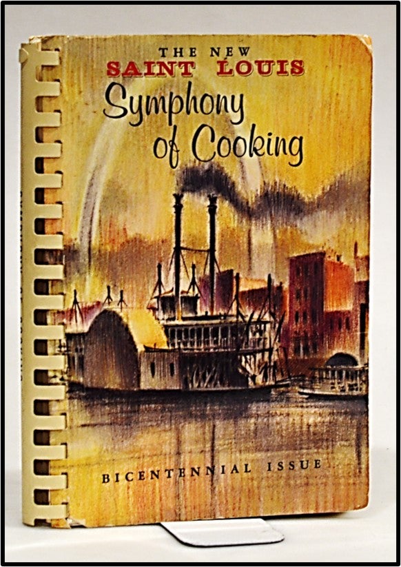 Item #013552 [Cookery] The New Saint Louis Symphony of Cooking. Women's Assn. of the St. Louis Symphony Society. Mrs. William V. Rabenberg, Lora Stone Graul, Nancy Barden.