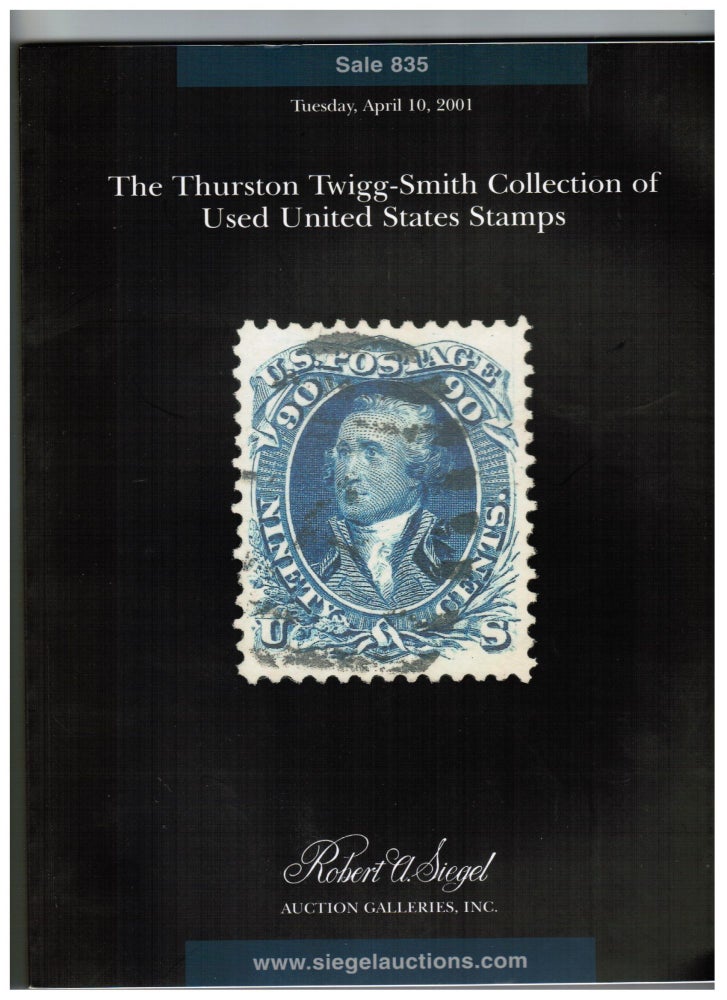 Item #013569 The Thurston Twigg-Smith Collection of Used United States Stamps Auction Catalog. Inc Robert A. Siegal Auction Galleries.