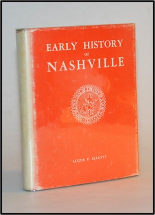 Item #013600 Early History of Nashville. Lizzie P. Elliott