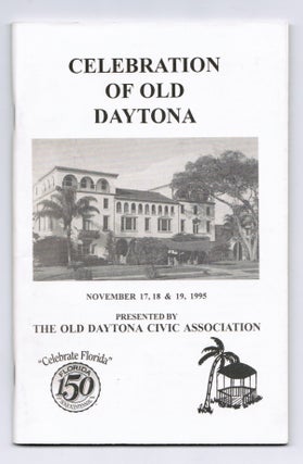 Celebration of Old Daytona: November 17, 18, & 19, 1995. Presented by The Old Daytona Civic. Vinton Day Fisher, Ph D., Chairman.