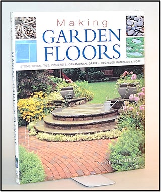 Item #013651 [Garden Design] Making Garden Floors: Stone, Brick, Tile, Concrete, Ornamental...