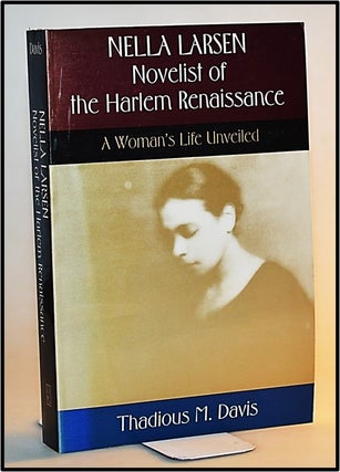Item #013759 Nella Larsen, Novelist of the Harlem Renaissance: A Woman's Life Unveiled. Thadious...