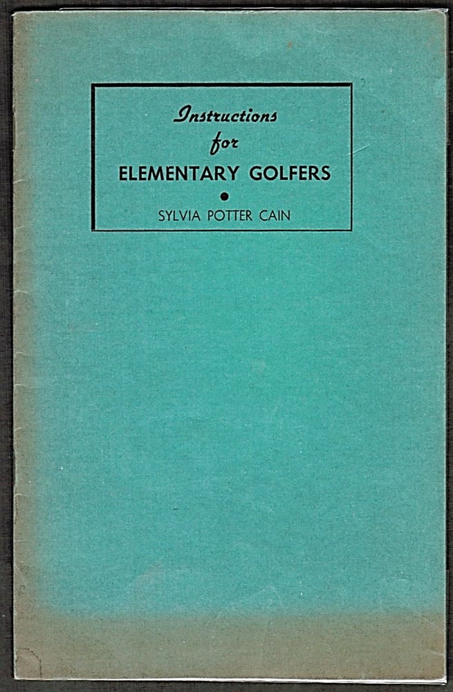 Item #013934 Instructions for Elementary Golfers. Sylvia Potter Cain.