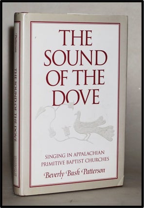 Item #013947 The Sound of Dove: Singing in Appalachian Primitive Baptist Churches (Music in...