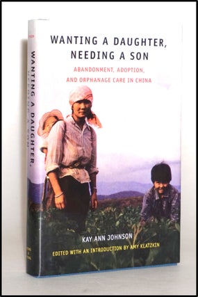 Item #013952 Wanting a Daughter, Needing a Son: Abandonment, Adoption, and Orphanage Care in...