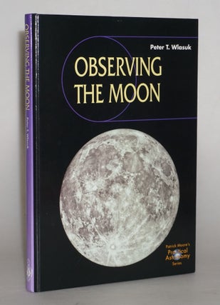 Item #013959 Observing the Moon with CD (Patrick Moore's Practical Astronomy Series). Peter T....