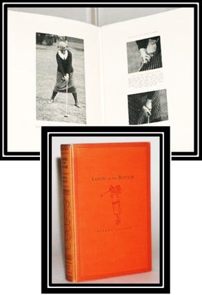 Item #013974 [Women in Golf] Ladies in the Rough. Glenna Collett, James M. Neville, Bobby Jones