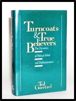 Item #013977 Turncoats and True Believers. Ted Goetzel