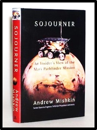 Item #013978 Sojourner: An Insider's View of the Mars Pathfinder Mission. Andrew Mishkin
