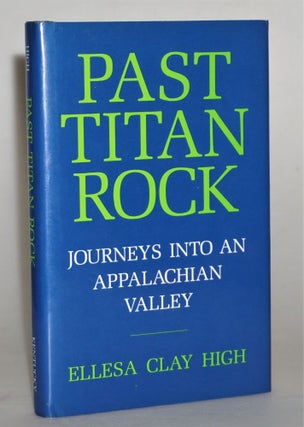 Item #013980 [Social Life and Customs] Past Titan Rock: Journeys into an Appalachian Valley....