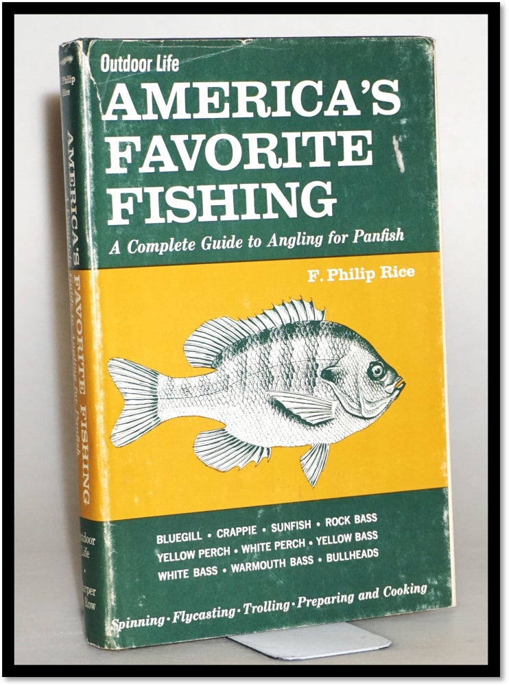 Item #014022 America's Favorite Fishing; a Complete Guide to Angling for Panfish [Bluegill, Crappie, Sunfish; Rock Bass; Yellow Pearch; White Pearch; Yellow Bass; Warmouth Bass; Bullheads. F. Philip Rice.