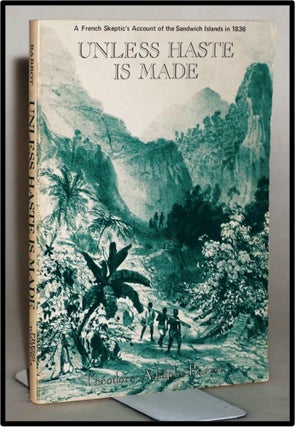 Hawaii] Unless Haste Is Made : A French Skeptic's Account of the Sandwich Islands in 1836. Théodore Adolphe Barrot, 1803 -.