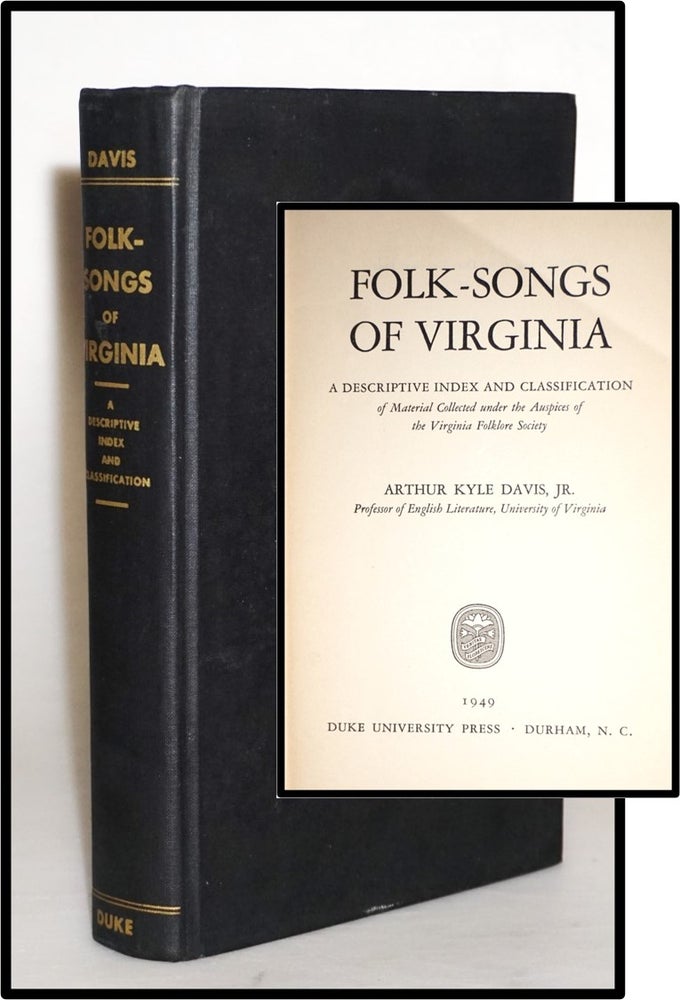 Item #014028 Folk-Songs of Virginia. A descriptive index and classification of material collected under the auspices of the Virginia Folklore Society. Arthur Kyle Davis.