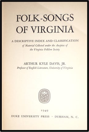 Folk-Songs of Virginia. A descriptive index and classification of material collected under the auspices of the Virginia Folklore Society