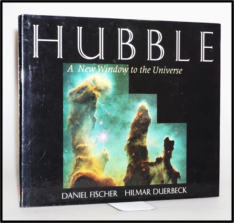 Item #014065 Hubble: A New Window to the Universe. Daniel Fischer, Hilmar W. Duerbeck, Helmut Jenker, Douglas Duncan, Robert Williams.