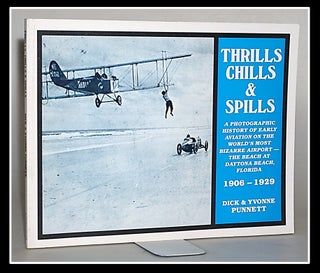 Item #014072 [Daytona Beach / Aviation] Thrills, Chills and Spills: A Photographic History of...