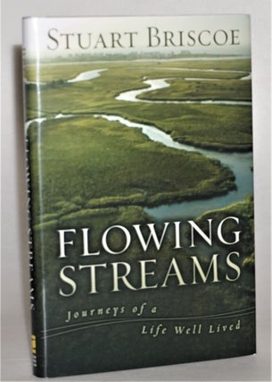 Item #014104 Flowing Streams: Journeys of a Life Well Lived. Stuart Briscoe